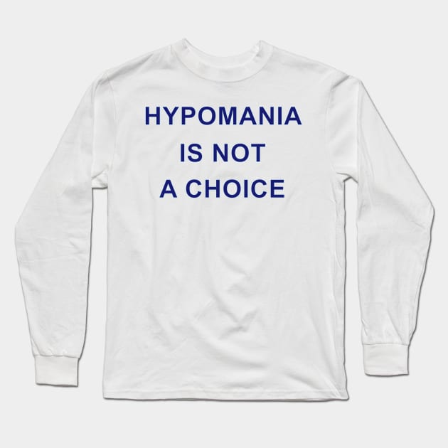 HYPOMANIA IS NOT A CHOICE Long Sleeve T-Shirt by Inner System